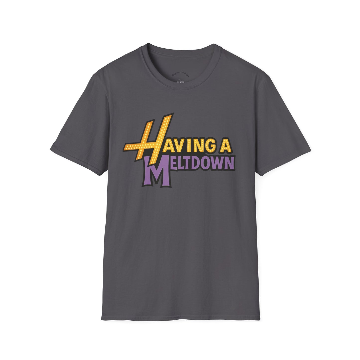 “HAVING A MELTDOWN” Unisex Statement Tee