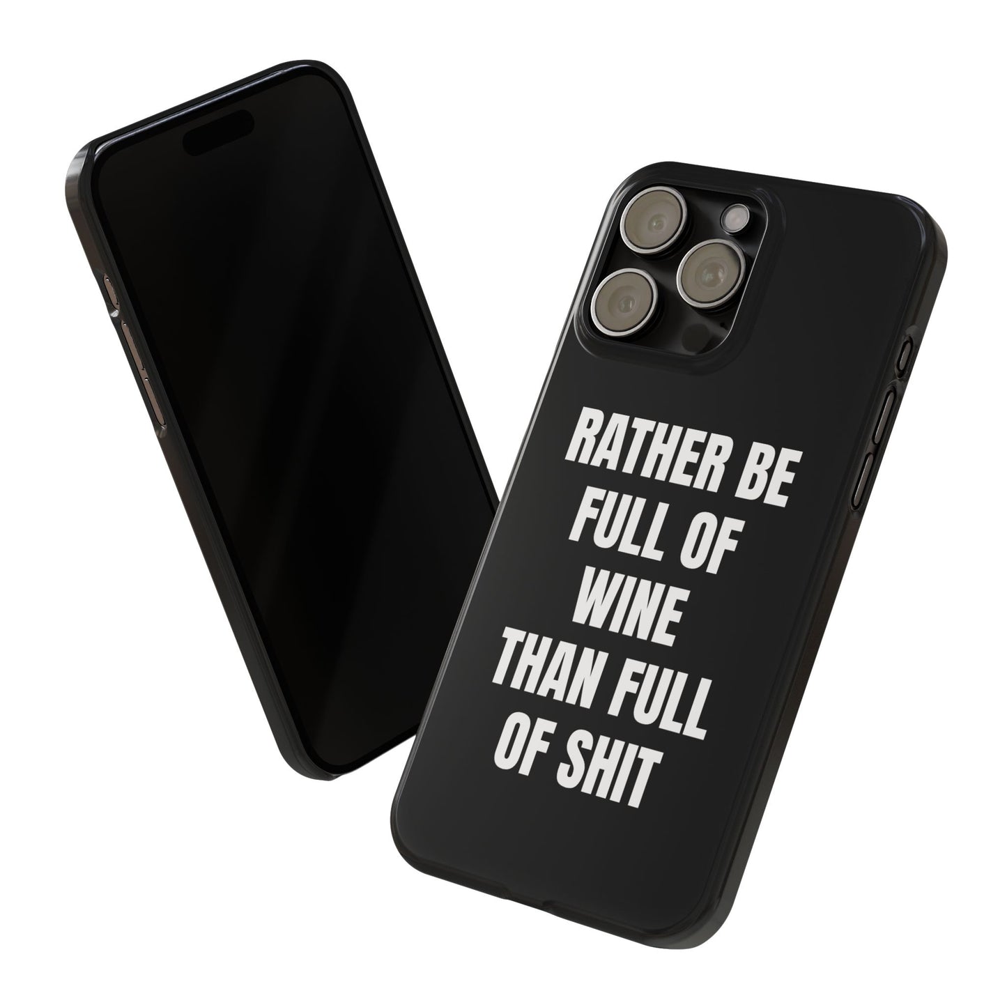 "RATHER BE FULL OF WINE THAN FULL OF SHIT" Phone Case (Black)