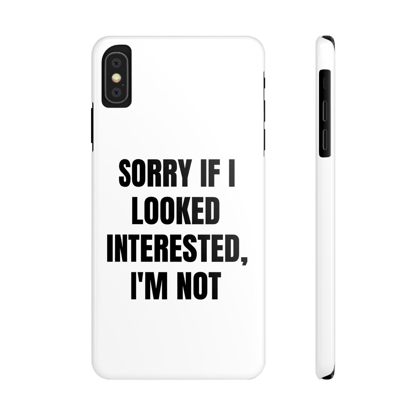 "SORRY IF I LOOKED INTERESTED, I'M NOT" Phone Case (White)