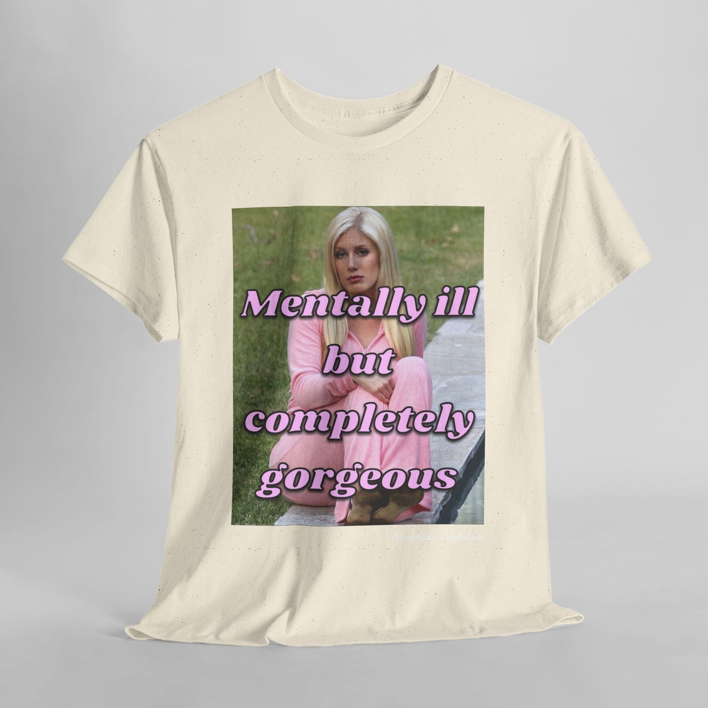 “MENTALLY ILL BUT COMPLETELY GORGEOUS" Unisex Cotton Tee