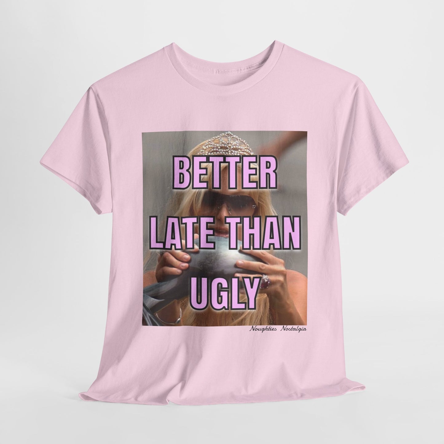 “BETTER LATE THAN UGLY" Unisex Cotton Tee