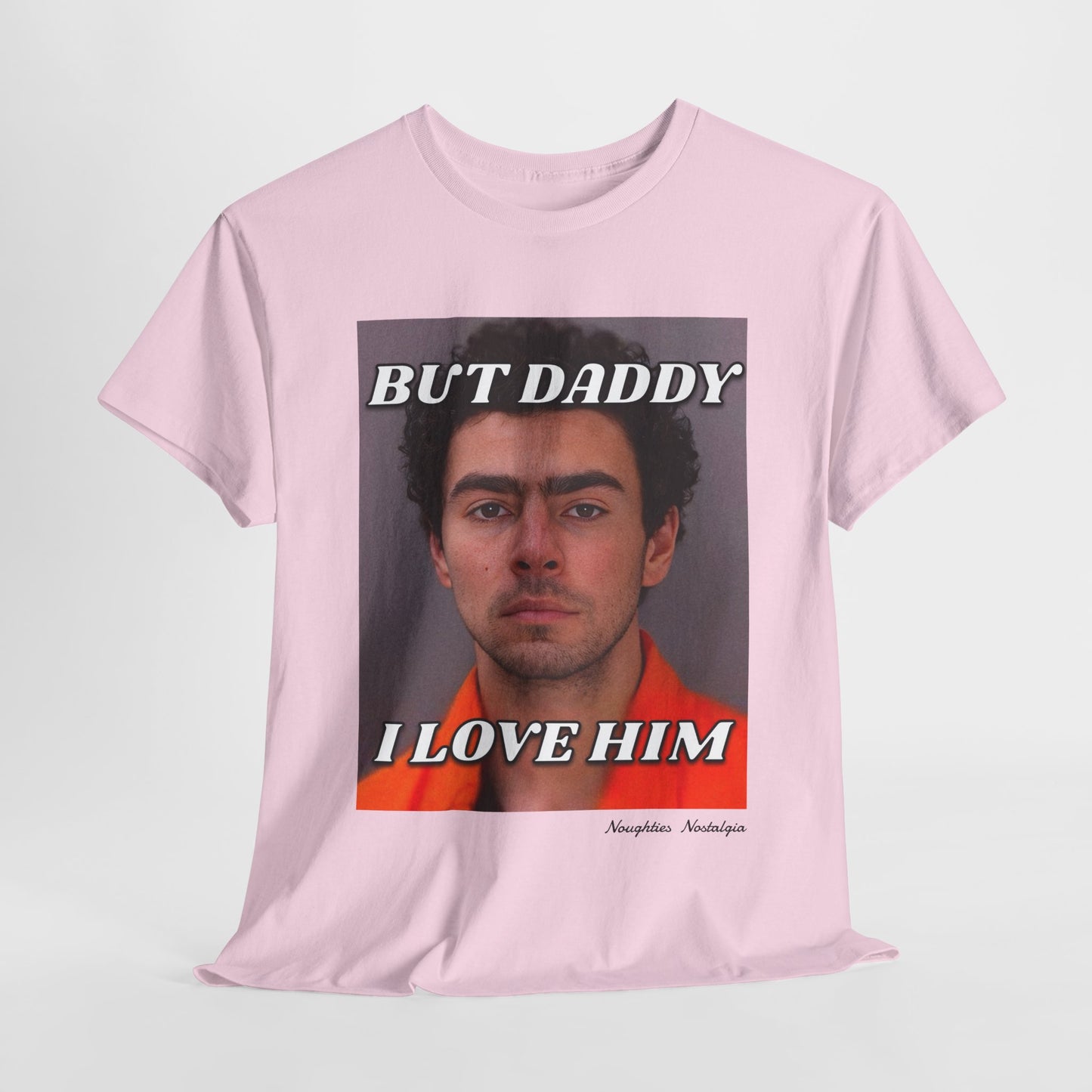 “BUT DADDY I LOVE HIM" Unisex Cotton Tee