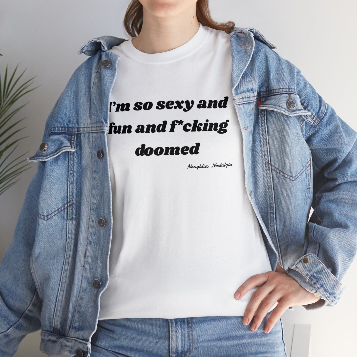 "I'm so sexy and fun and fucking doomed" Unisex Cotton Tee (Black Text)