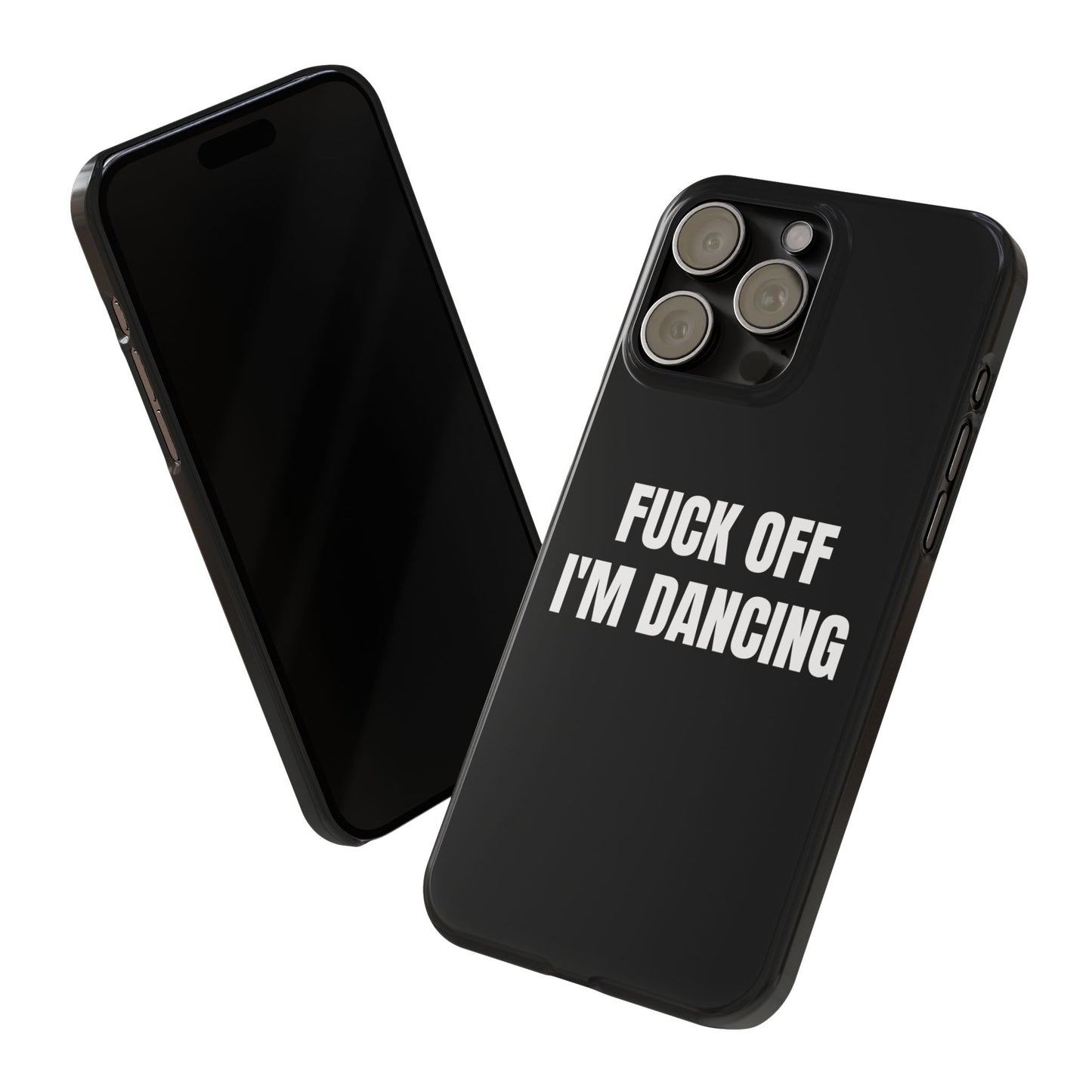 "FUCK OFF I'M DANCING" Phone Case (Black)