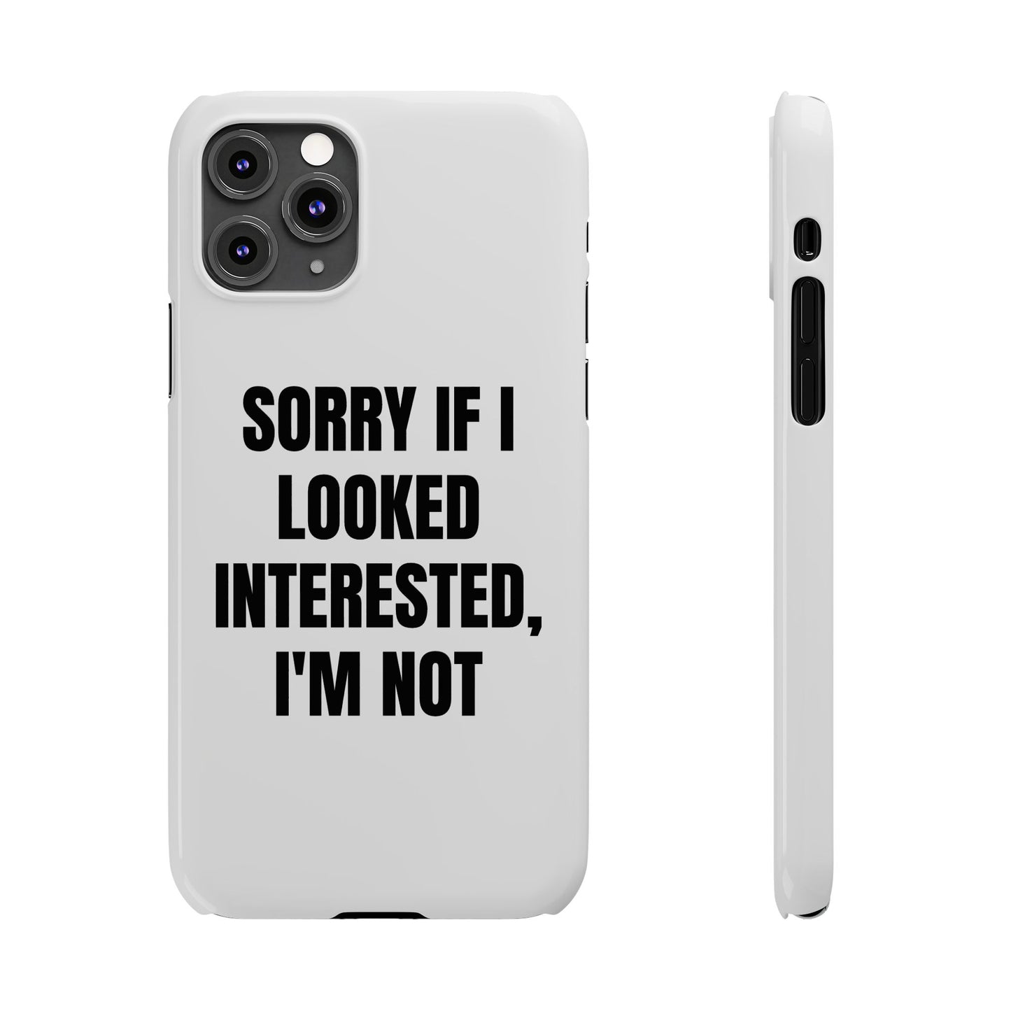 "SORRY IF I LOOKED INTERESTED, I'M NOT" Phone Case (White)