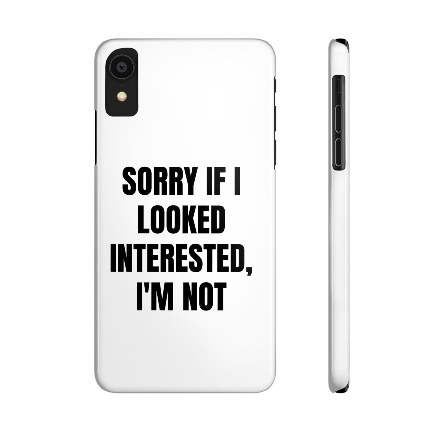 "SORRY IF I LOOKED INTERESTED, I'M NOT" Phone Case (White)