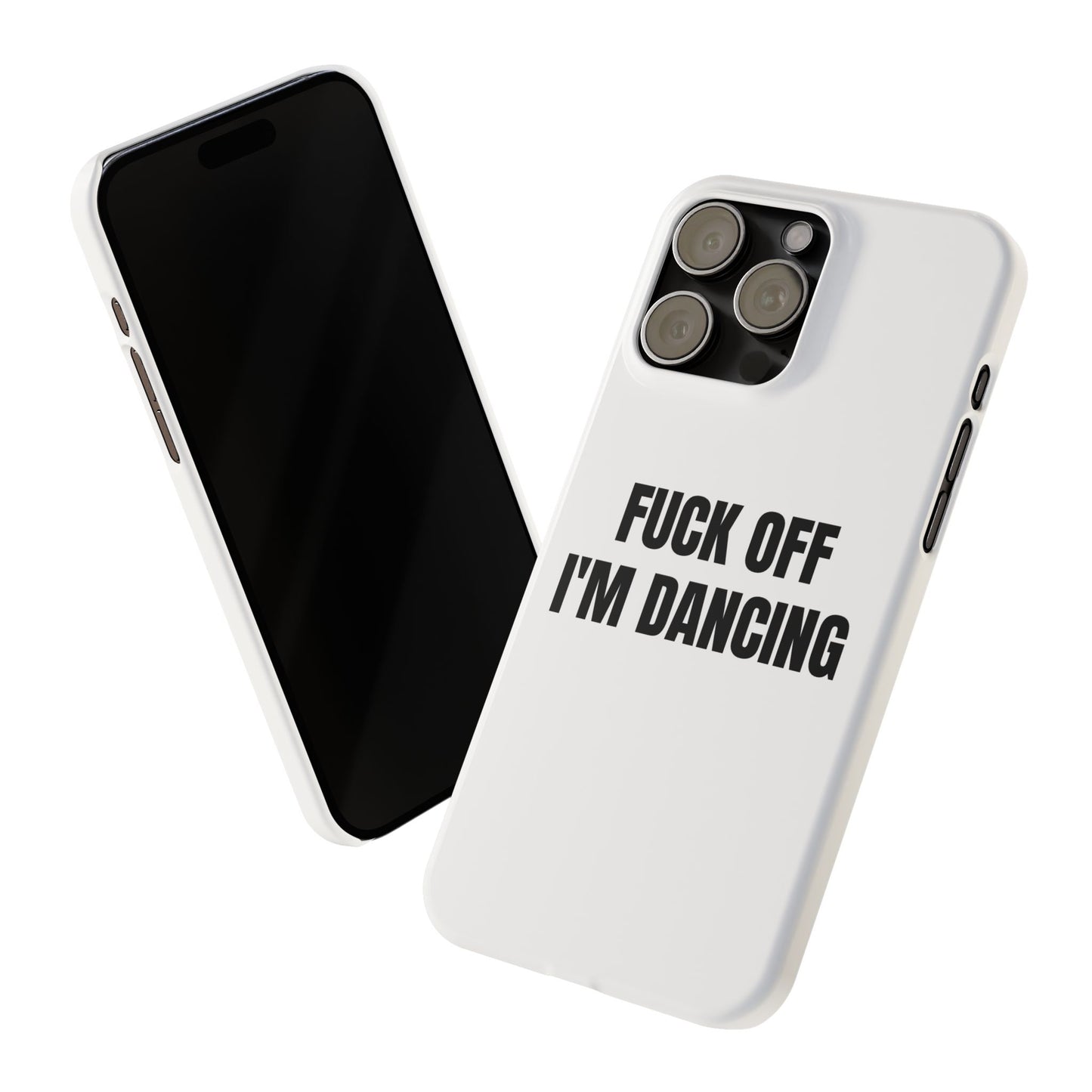 "FUCK OFF I'M DANCING" Phone Case (White)
