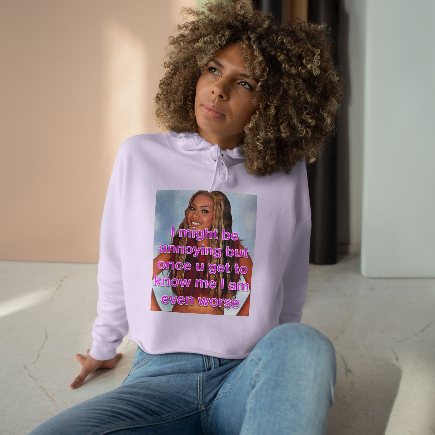 "I might be annoying but once you get to know me I am even worse" Crop Hoodie