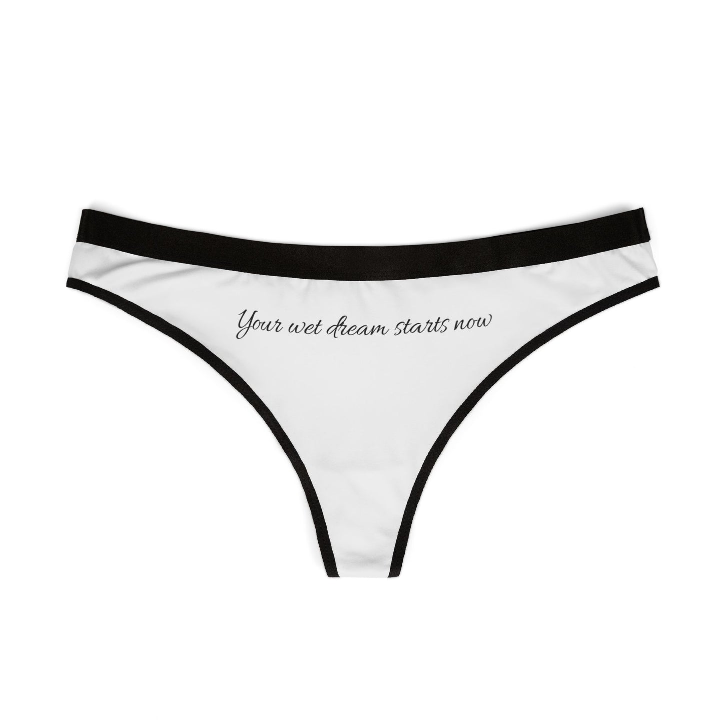 "Your wet dream starts now" Thong
