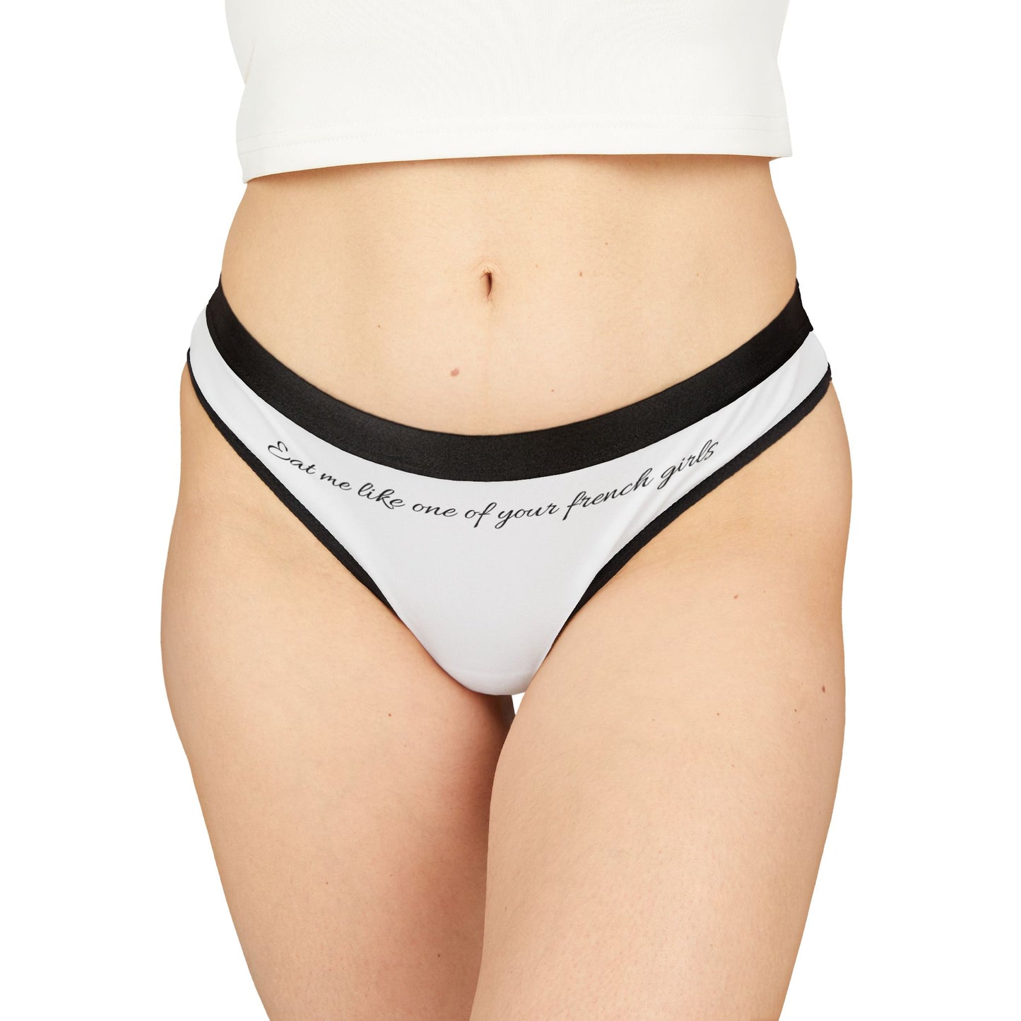 "Eat me like one of your French girls" Thong