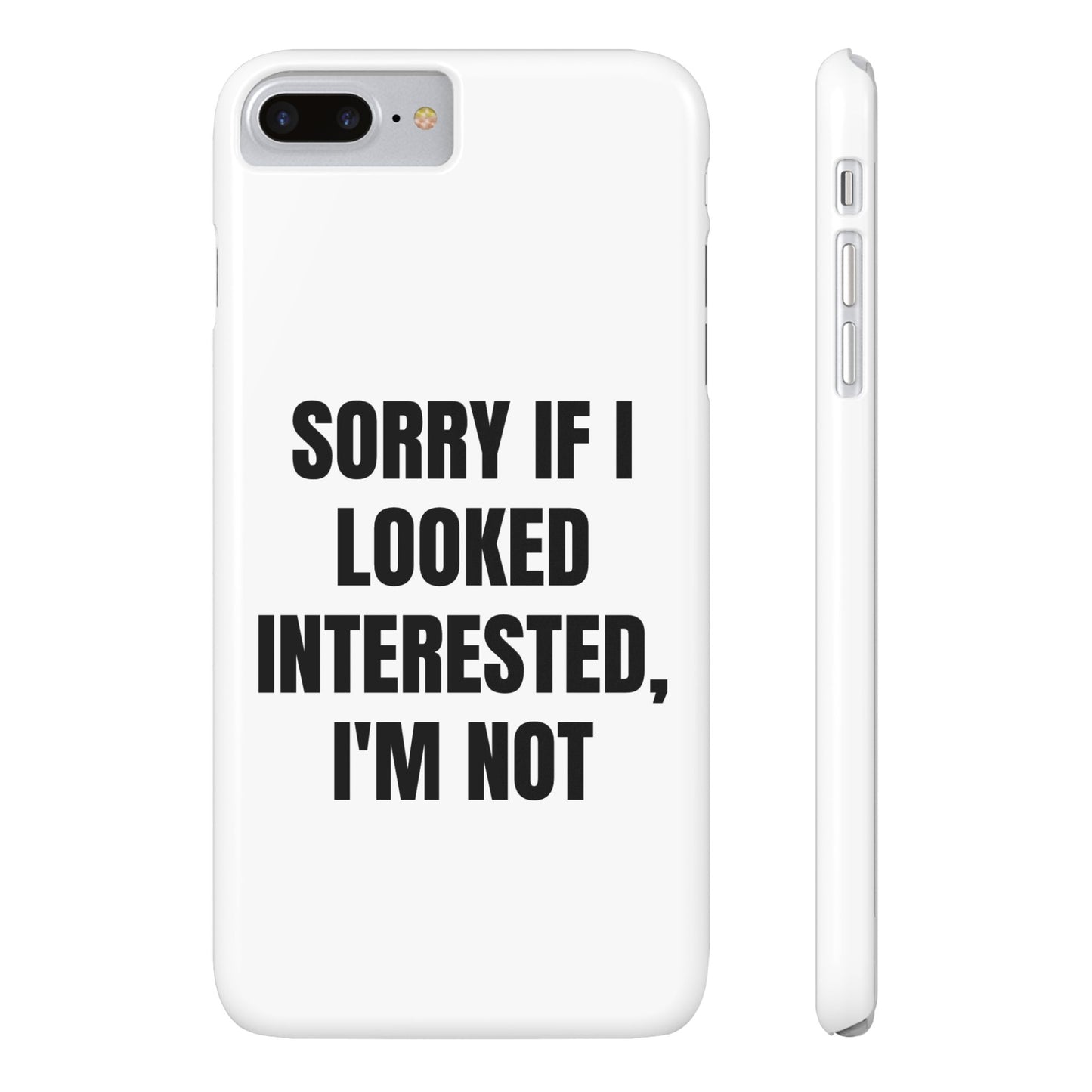 "SORRY IF I LOOKED INTERESTED, I'M NOT" Phone Case (White)