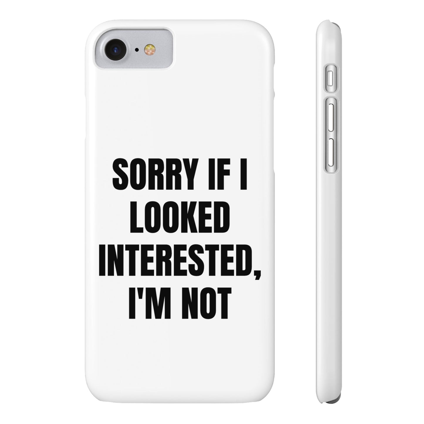 "SORRY IF I LOOKED INTERESTED, I'M NOT" Phone Case (White)