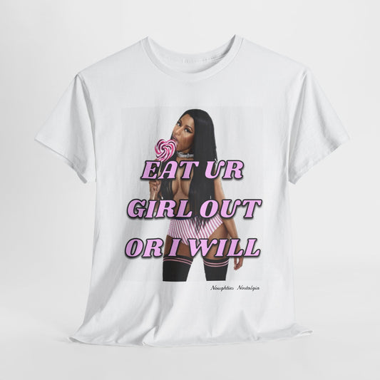 “EAT UR GIRL OUT OR I WILL" Unisex Cotton Tee
