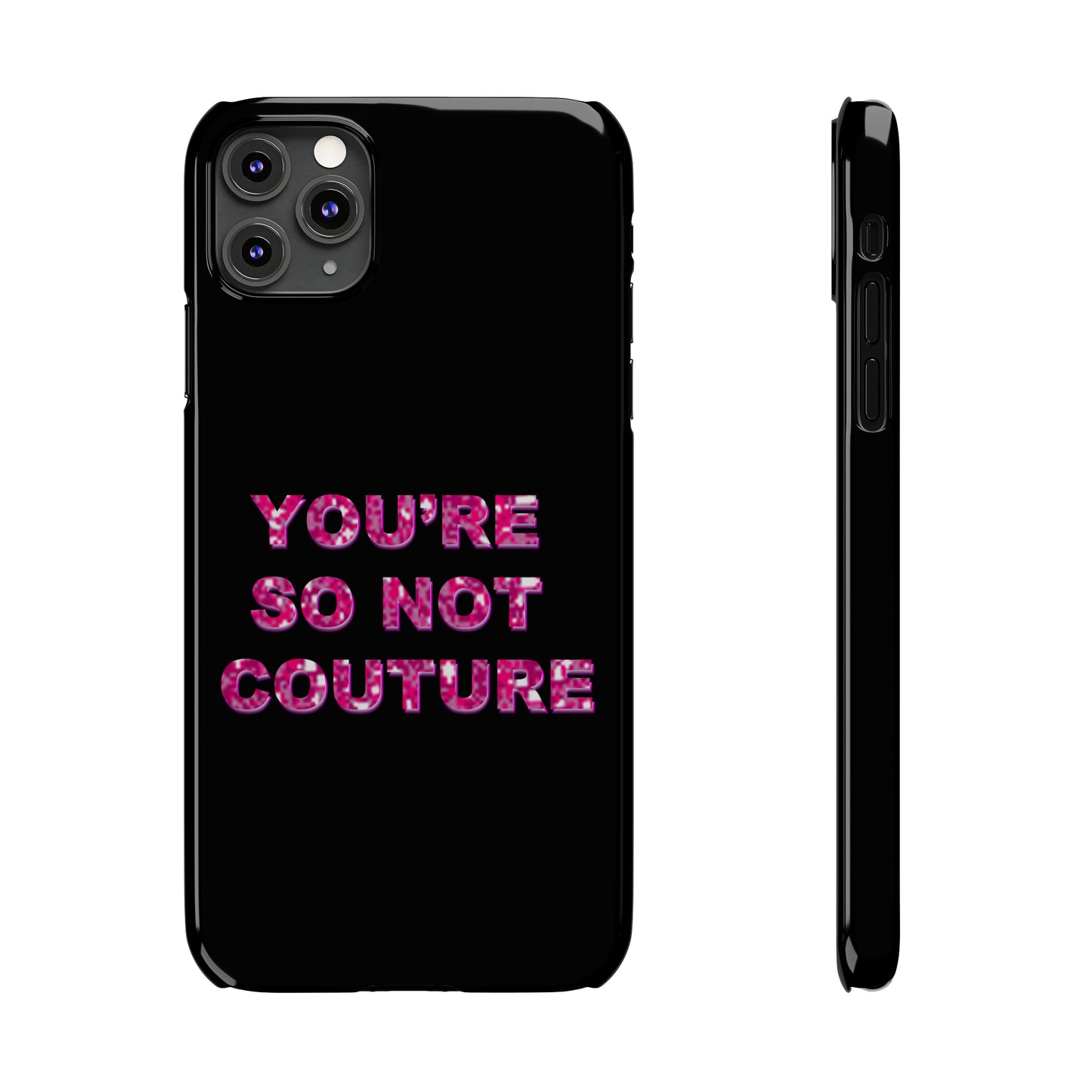 'YOU'RE SO NOT COUTURE" Phone Case