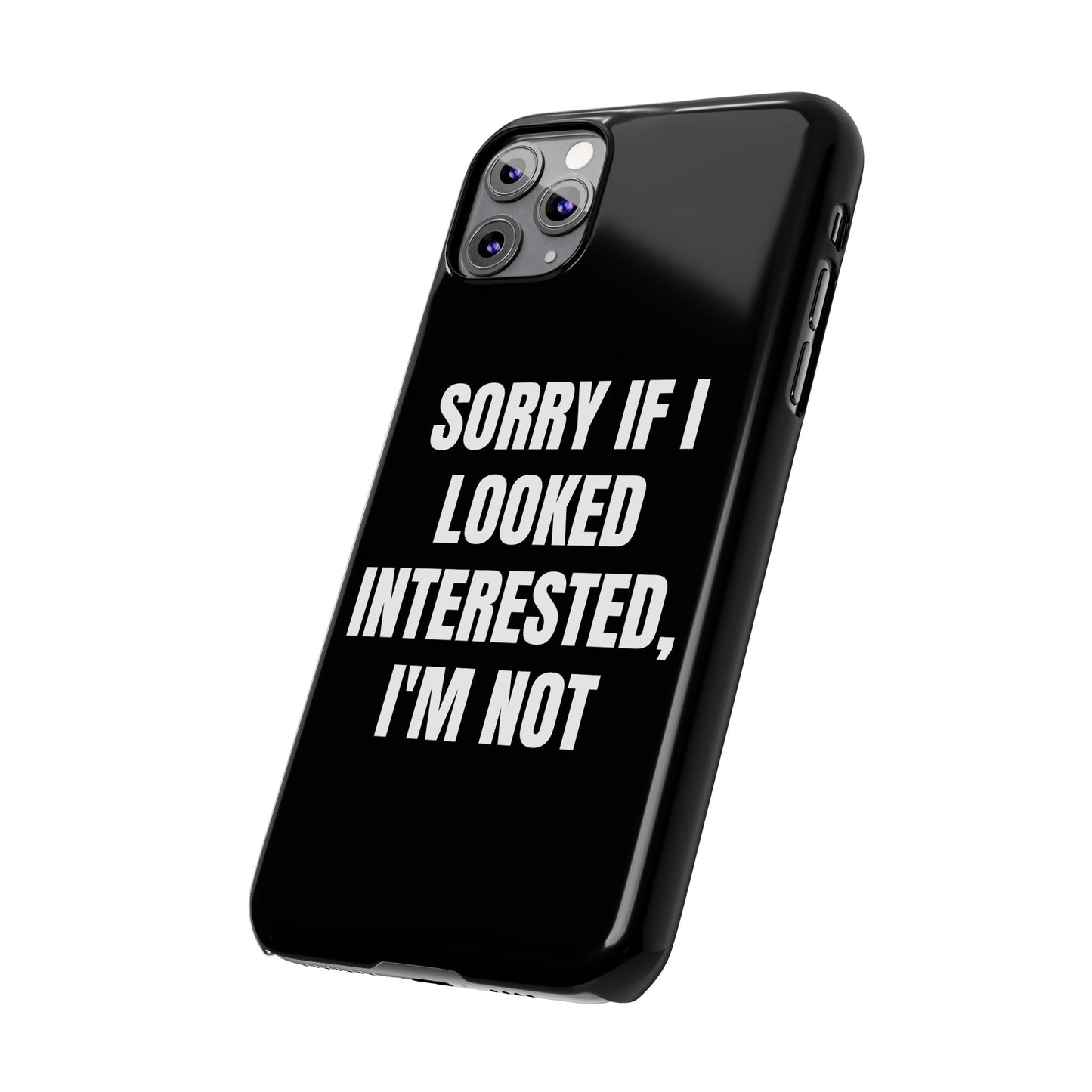 "SORRY IF I LOOKED INTERESTED, I'M NOT" Phone Case (Black)