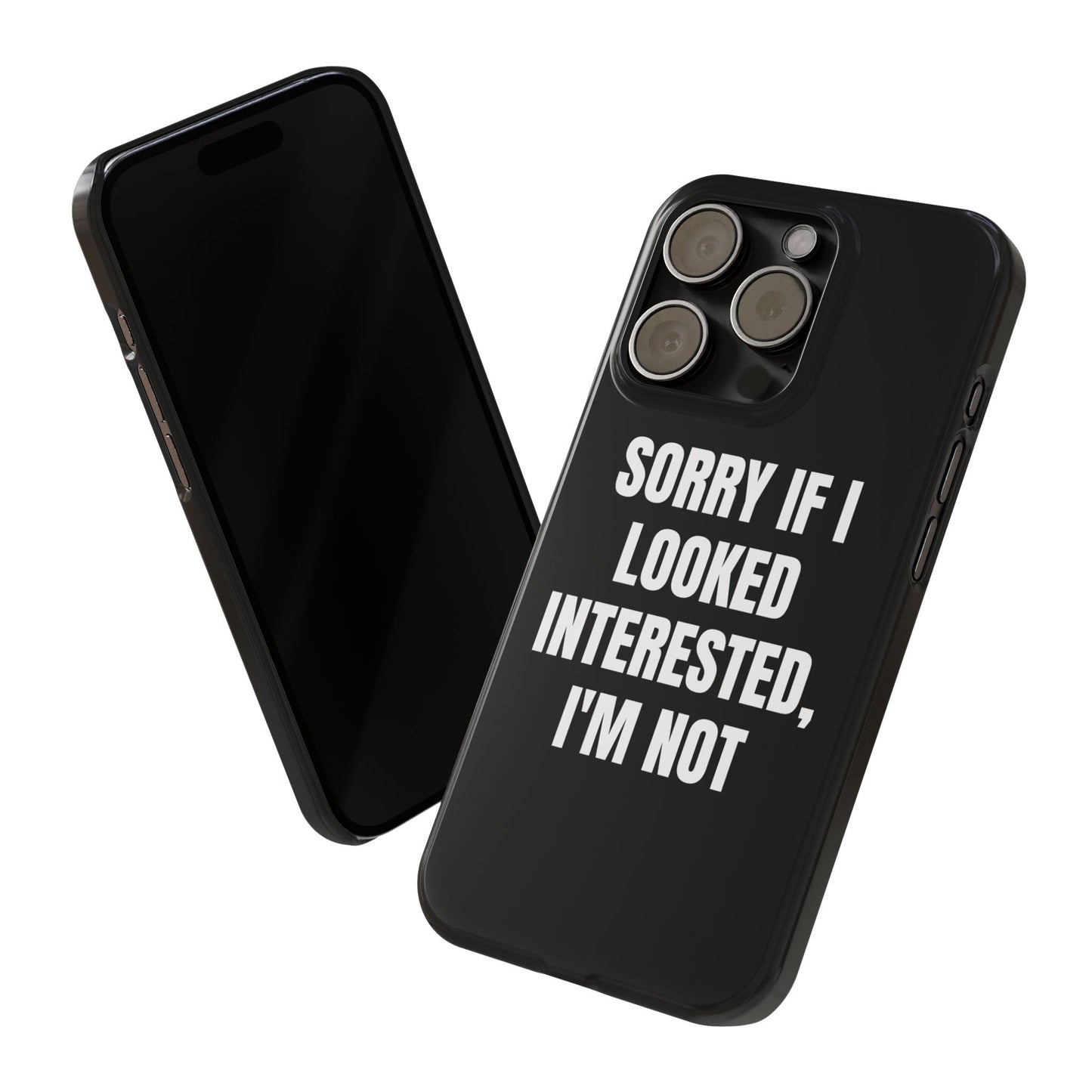 "SORRY IF I LOOKED INTERESTED, I'M NOT" Phone Case (Black)
