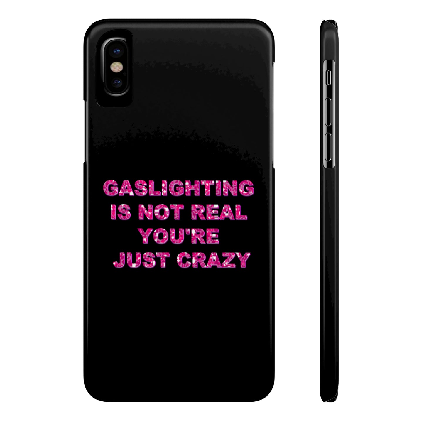 "GASSLIGHTING IS NOT REAL YOU'RE JUST CRAZY" Phone Case