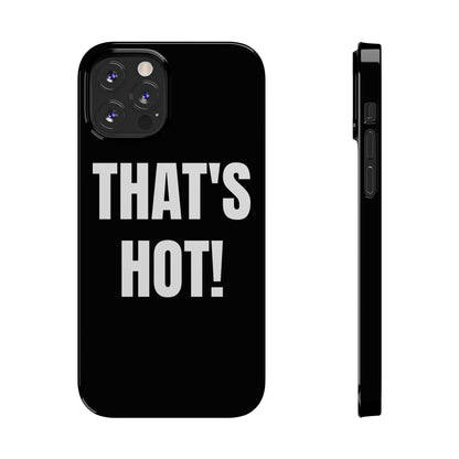 "THAT’S HOT" Phone Case