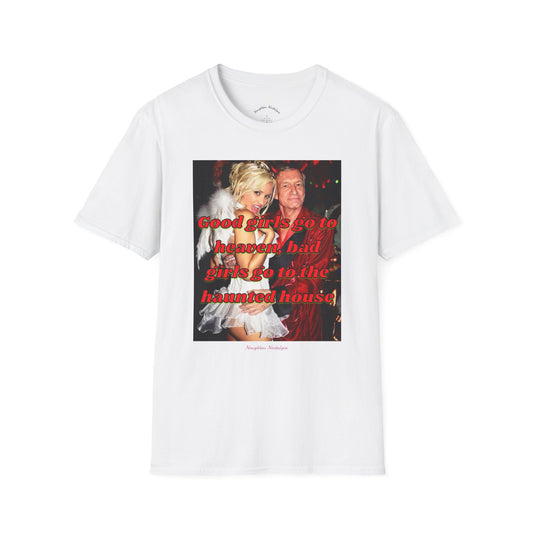 “Good Girls go to Heaven, Bad Girls go to the Haunted House” Unisex Statement Tee