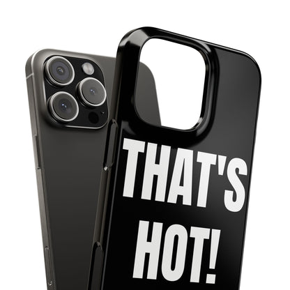 "THAT’S HOT" Phone Case