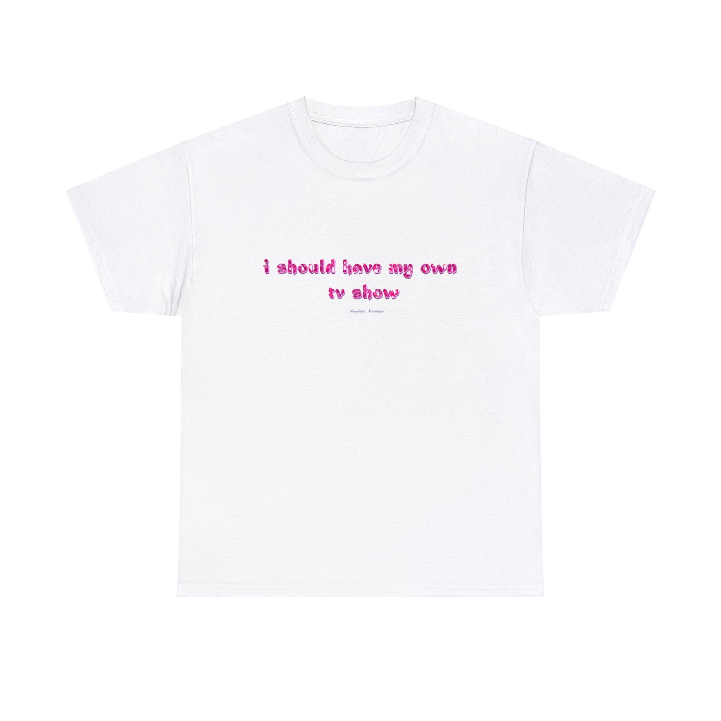 "I Should Have My Own TV Show" Unisex Cotton Tee