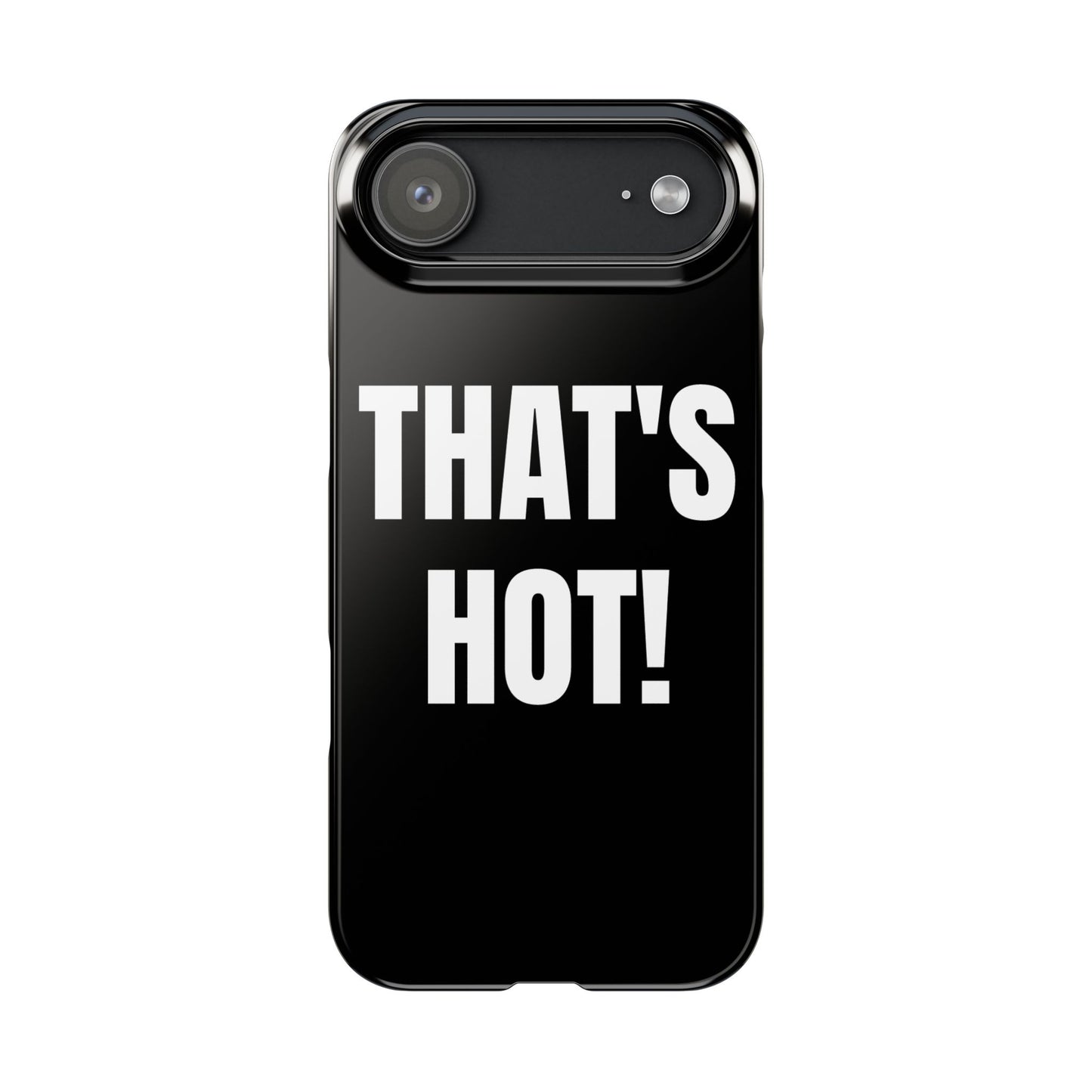 "THAT’S HOT" Phone Case