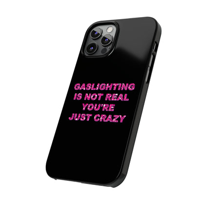 "GASSLIGHTING IS NOT REAL YOU'RE JUST CRAZY" Phone Case