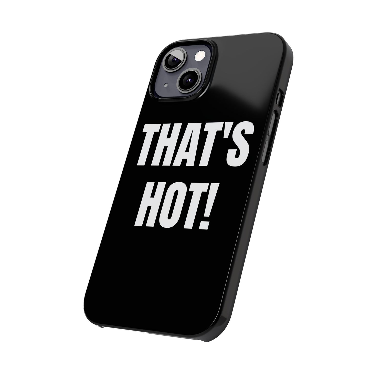 "THAT’S HOT" Phone Case