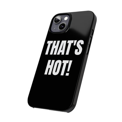 "THAT’S HOT" Phone Case
