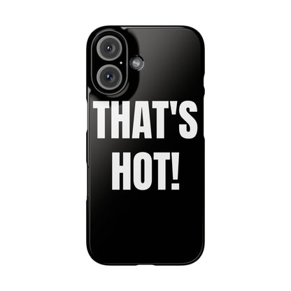 "THAT’S HOT" Phone Case