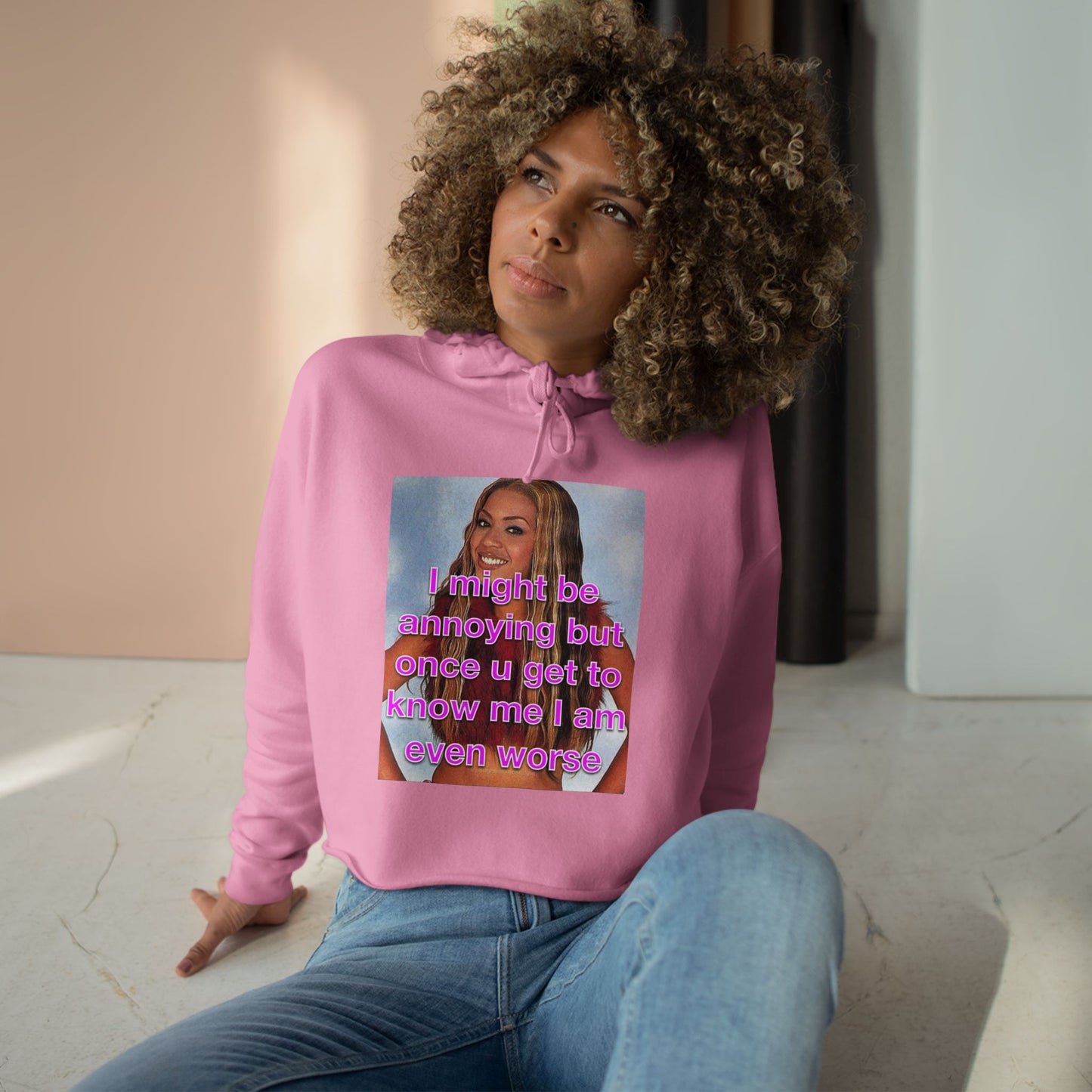 "I might be annoying but once you get to know me I am even worse" Crop Hoodie