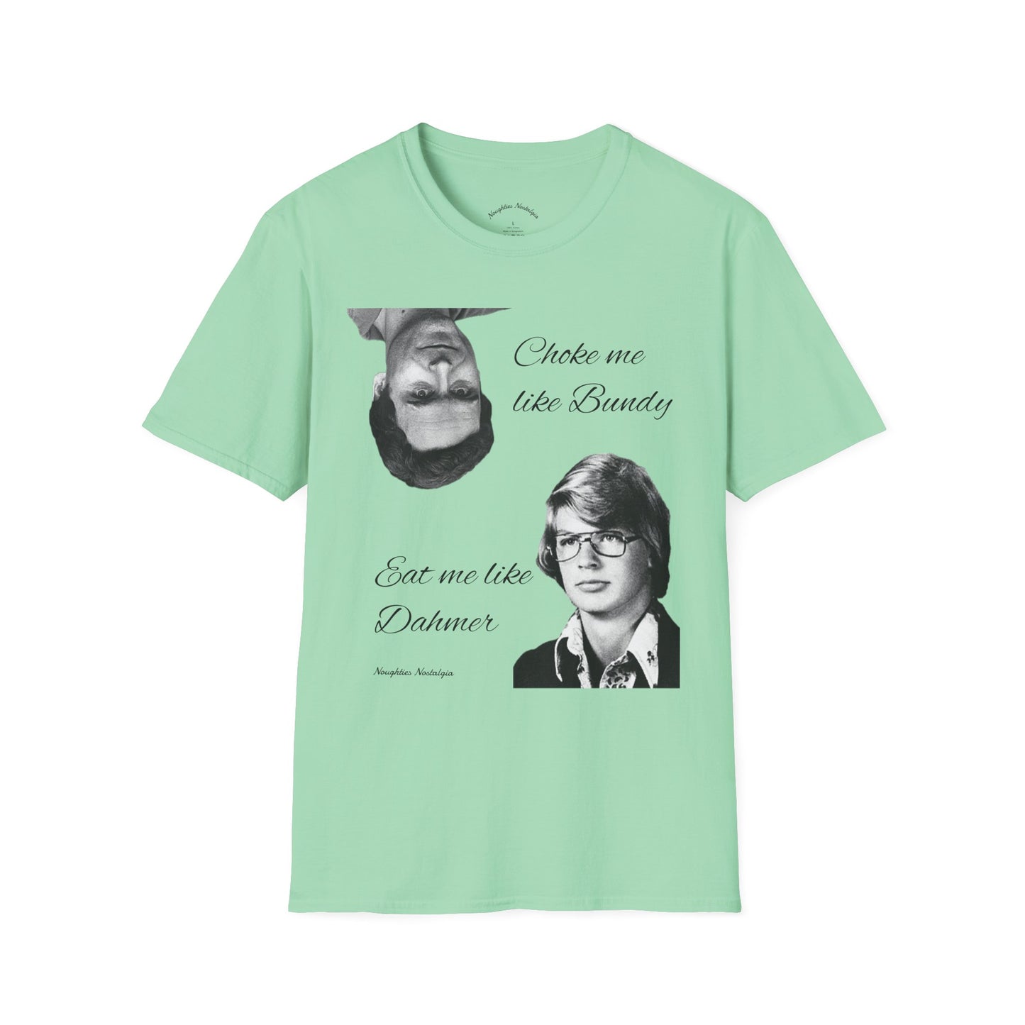 “Choke me like Bundy, eat me like Dahmer” Unisex Statement Tee