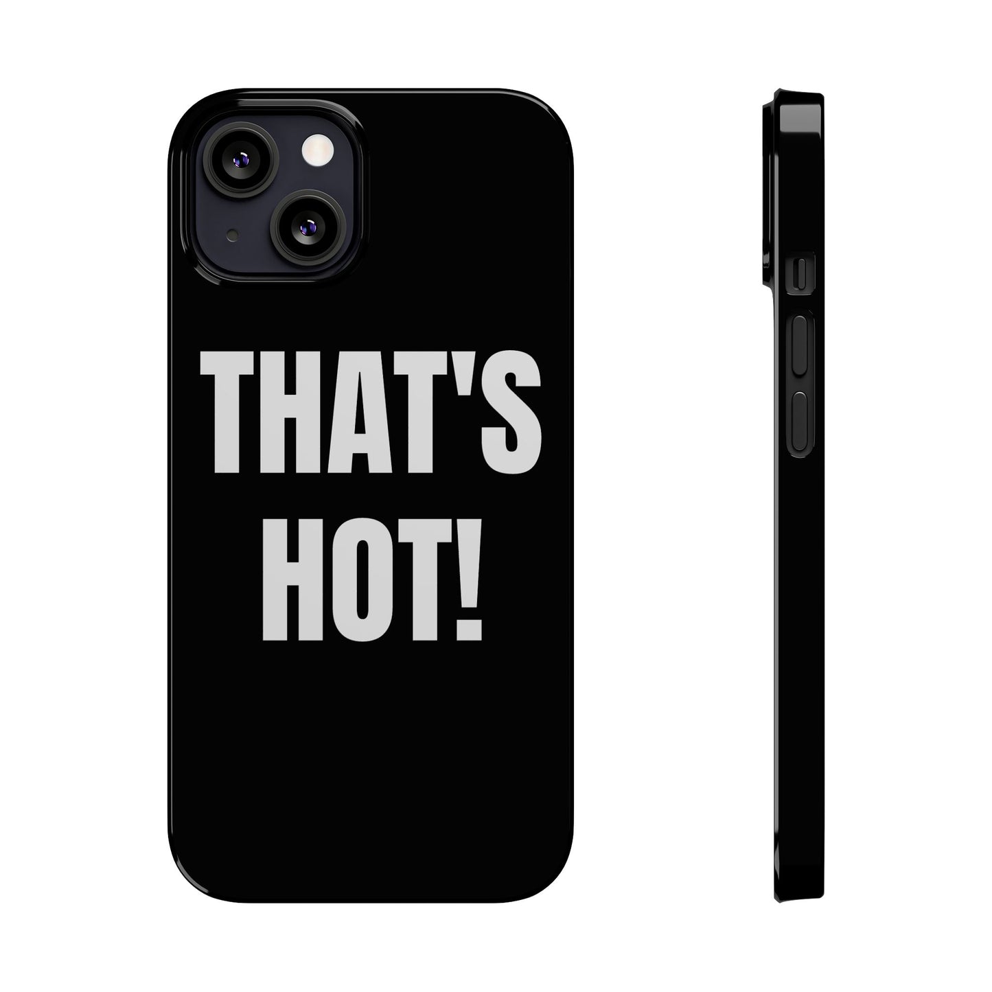 "THAT’S HOT" Phone Case