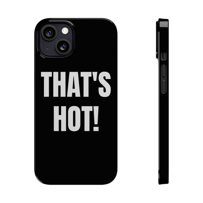 "THAT’S HOT" Phone Case