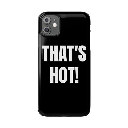 "THAT’S HOT" Phone Case