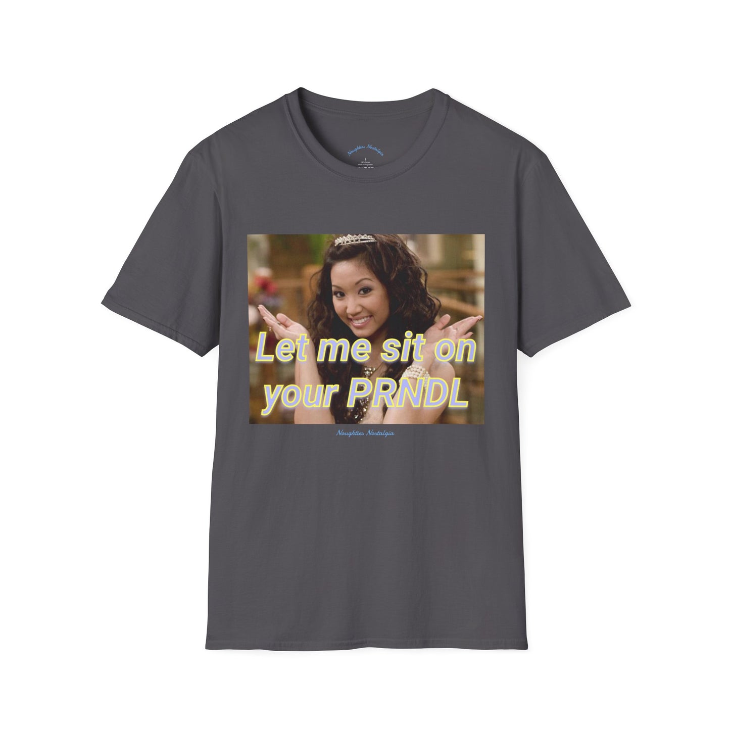 “Let me sit on your PRNDL” Unisex Statement Tee