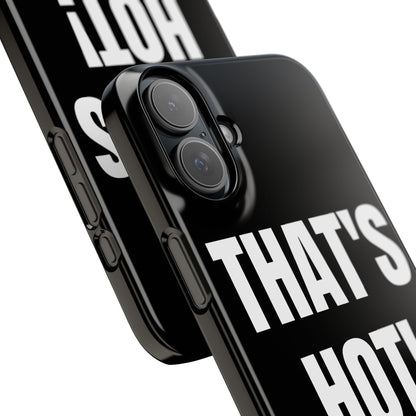 "THAT’S HOT" Phone Case
