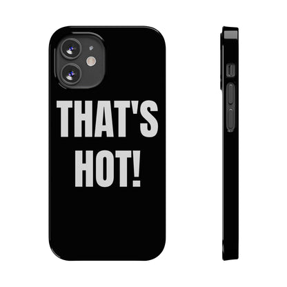 "THAT’S HOT" Phone Case