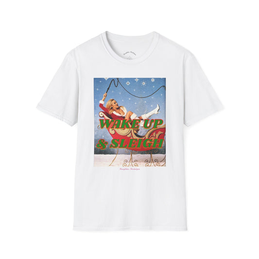 “WAKE UP & SLEIGH” Unisex Statement Tee