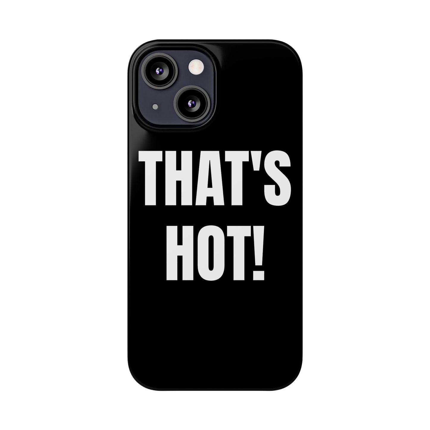 "THAT’S HOT" Phone Case