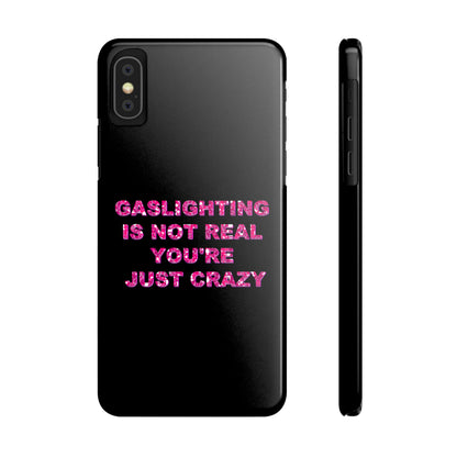"GASSLIGHTING IS NOT REAL YOU'RE JUST CRAZY" Phone Case
