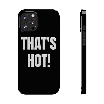 "THAT’S HOT" Phone Case