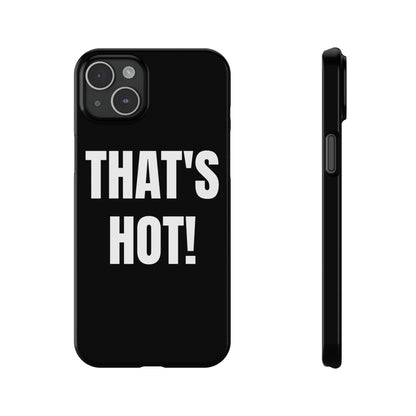 "THAT’S HOT" Phone Case