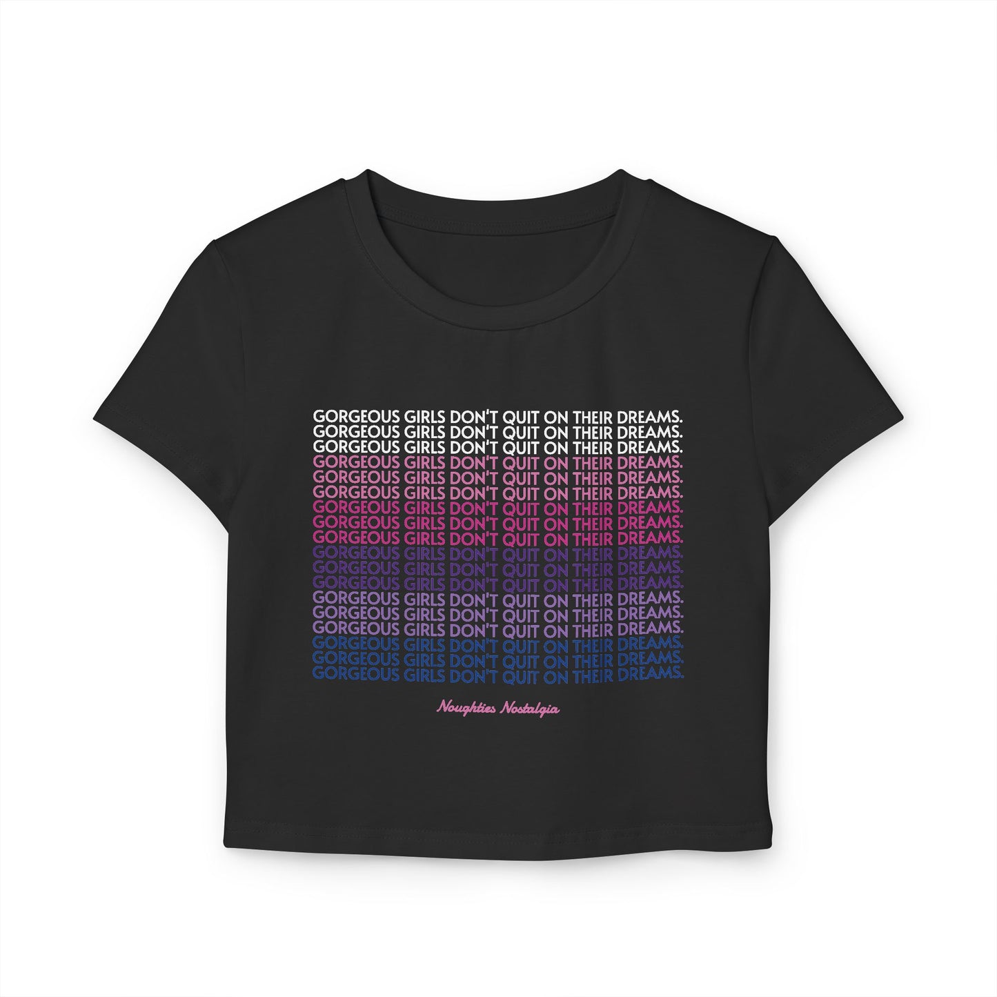 "GORGEOUS GIRLS DON'T QUIT ON THEIR DREAMS" Baby Tee