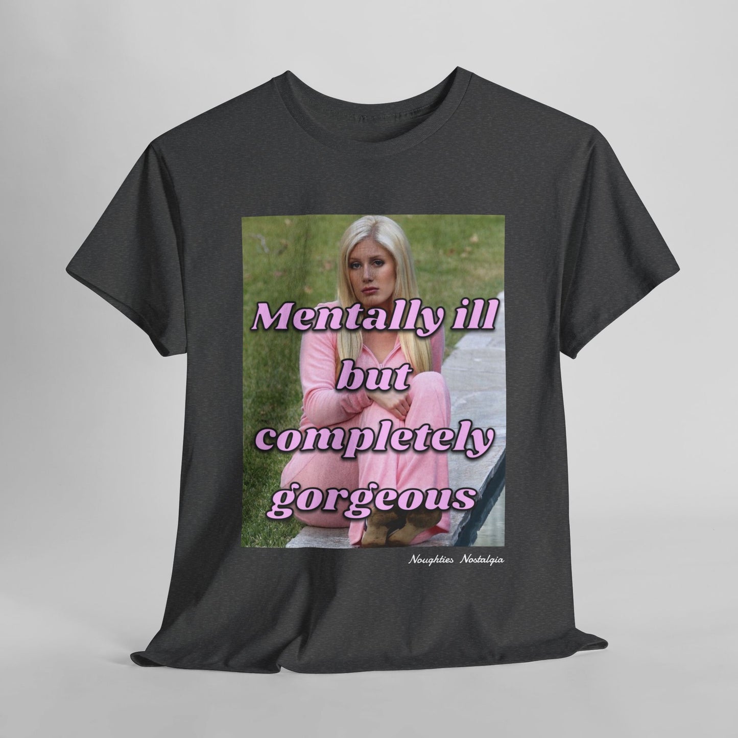 “MENTALLY ILL BUT COMPLETELY GORGEOUS" Unisex Cotton Tee