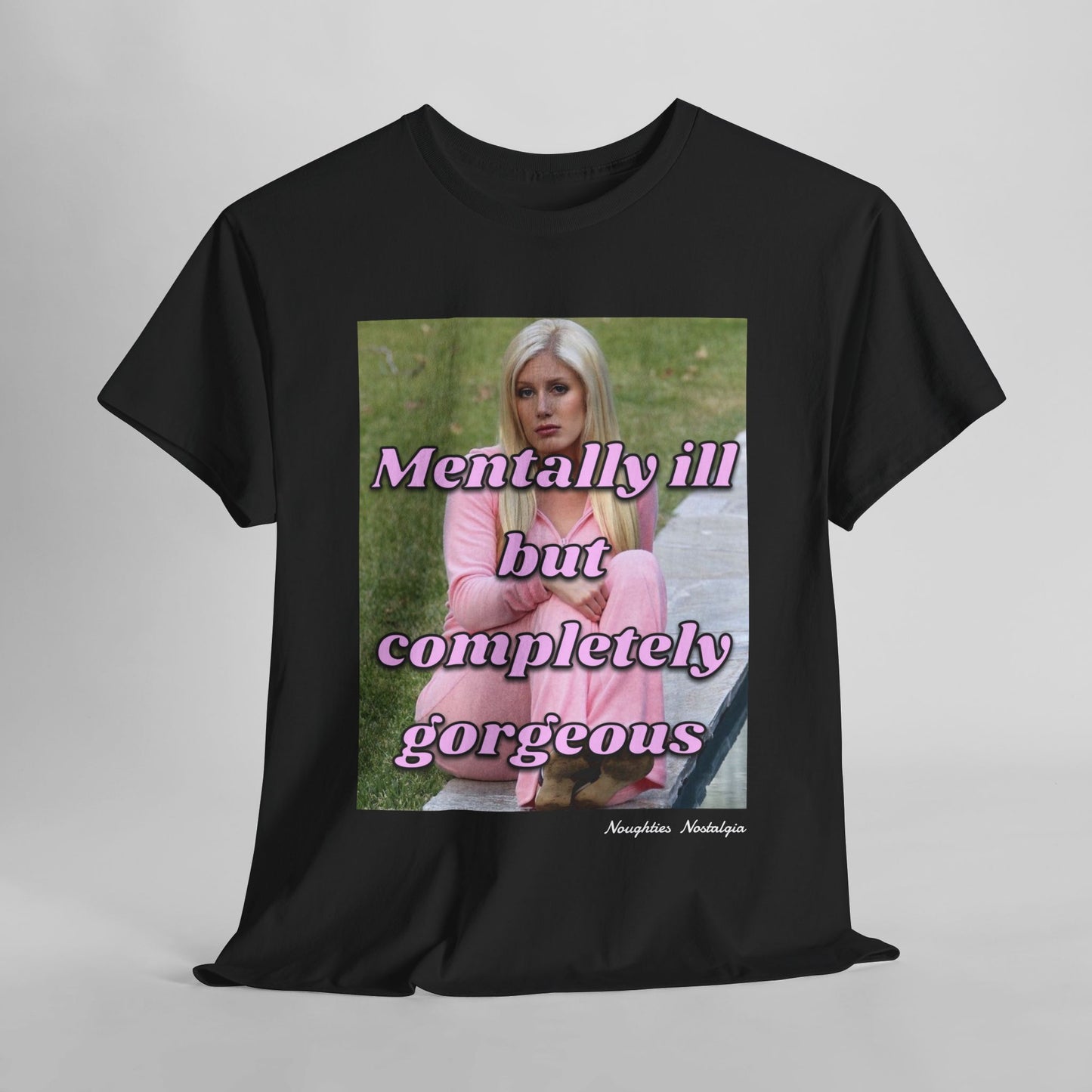“MENTALLY ILL BUT COMPLETELY GORGEOUS" Unisex Cotton Tee