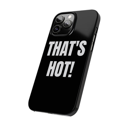 "THAT’S HOT" Phone Case