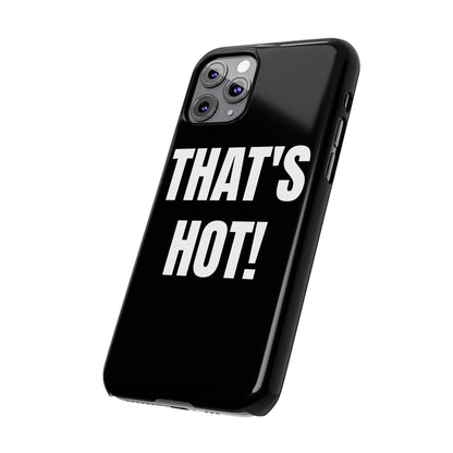 "THAT’S HOT" Phone Case