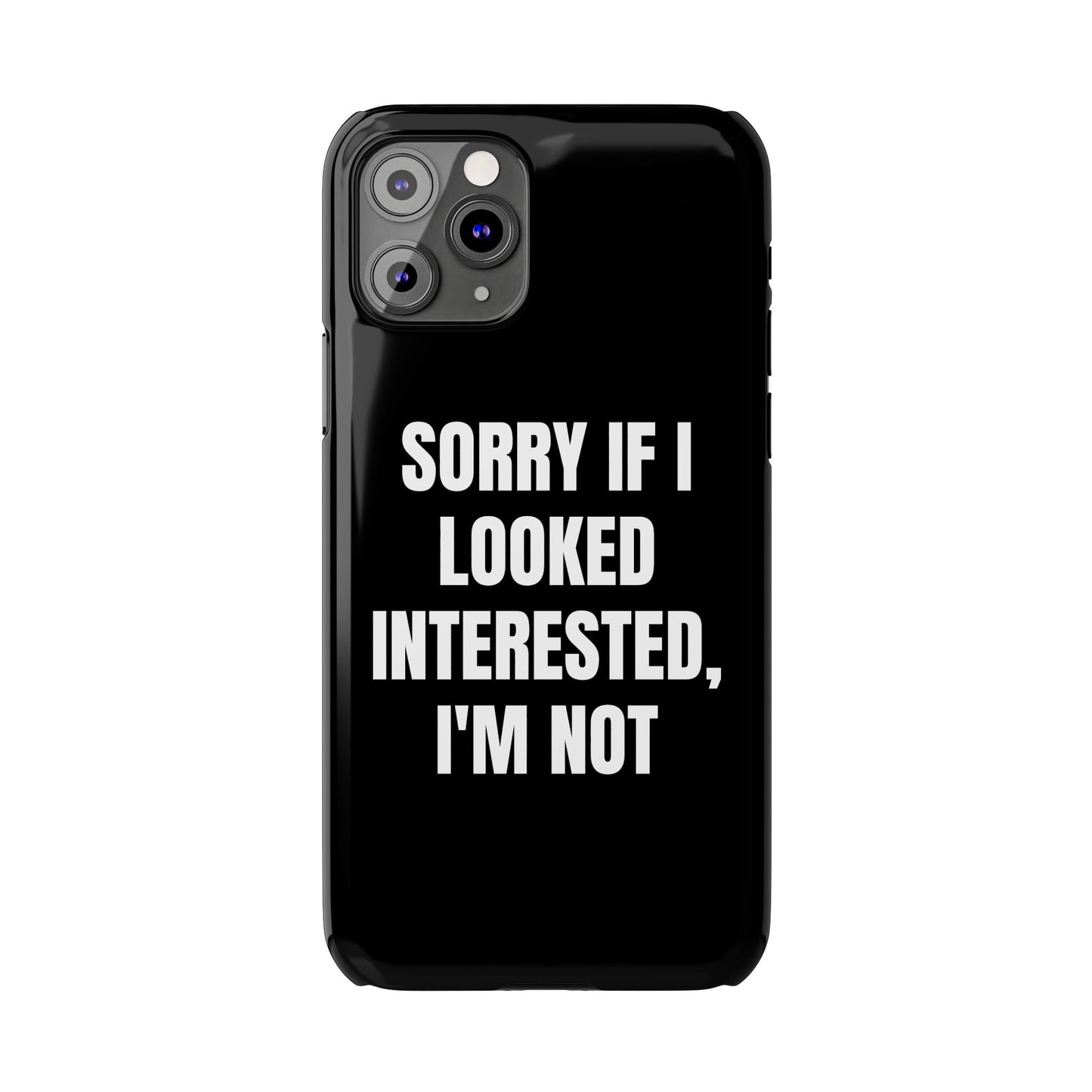 "SORRY IF I LOOKED INTERESTED, I'M NOT" Phone Case (Black)
