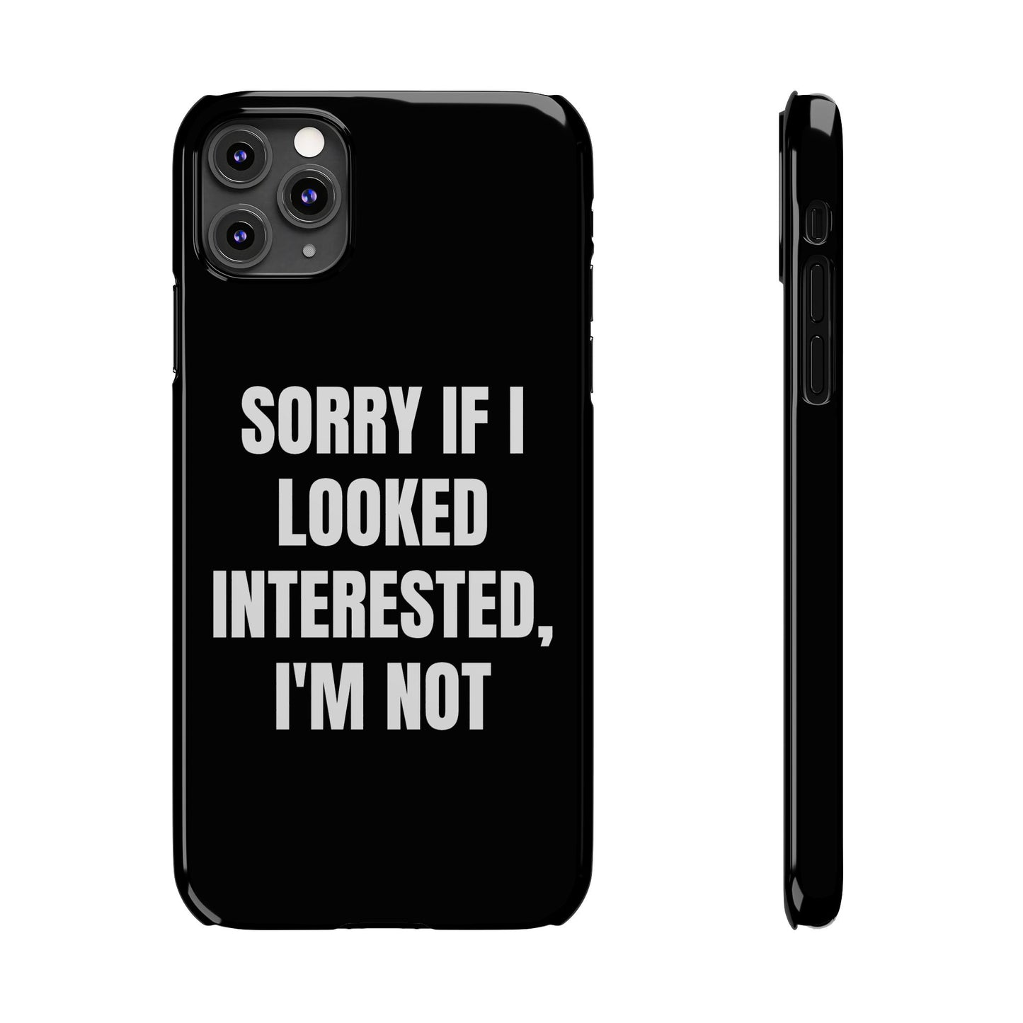 "SORRY IF I LOOKED INTERESTED, I'M NOT" Phone Case (Black)
